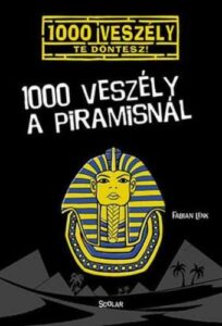 1000 veszély a piramisnál - 1000 veszély - Te döntesz!