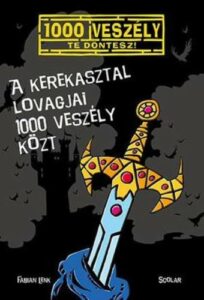 A Kerekasztal lovagjai 1000 veszély közt - 1000 veszély - Te döntesz!
