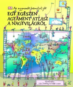 Egy egészen agyament atlasz a nagyvilágról - Az agymanók bemutatják