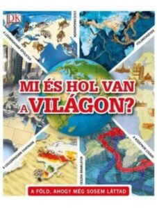Mi és hol van a világon?