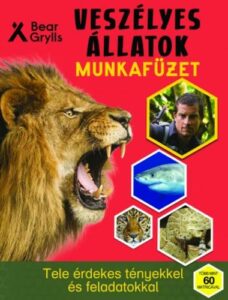 Veszélyes állatok munkafüzet - Bear Grylls